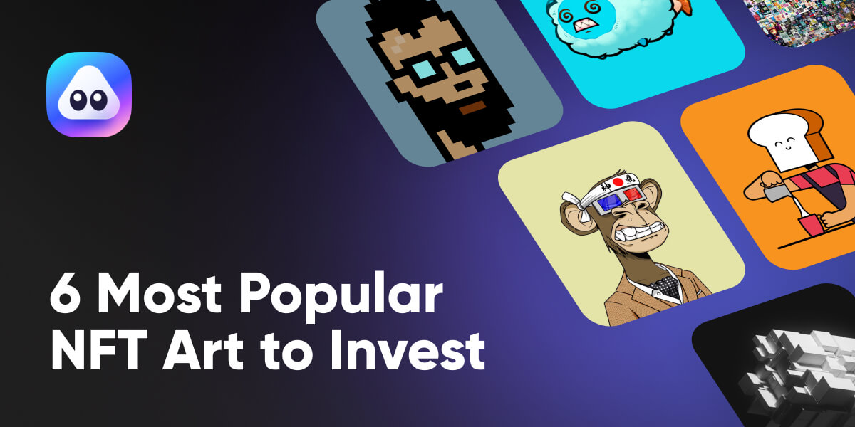 6 Most Popular NFT Art to Invest in 2023