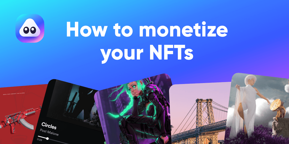 How to Monetize Your NFTs
