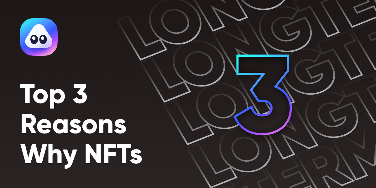 Top Three Reasons Why NFTs are Viable Long-term Assets