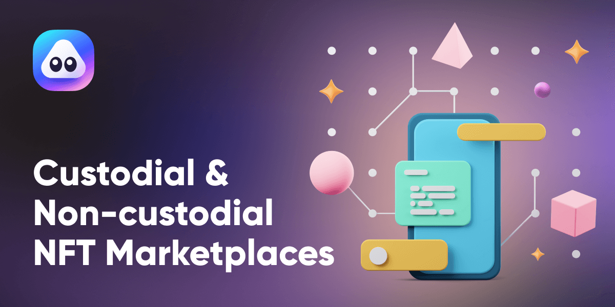 What is the difference between Custodial & Non-custodial NFT marketplace?