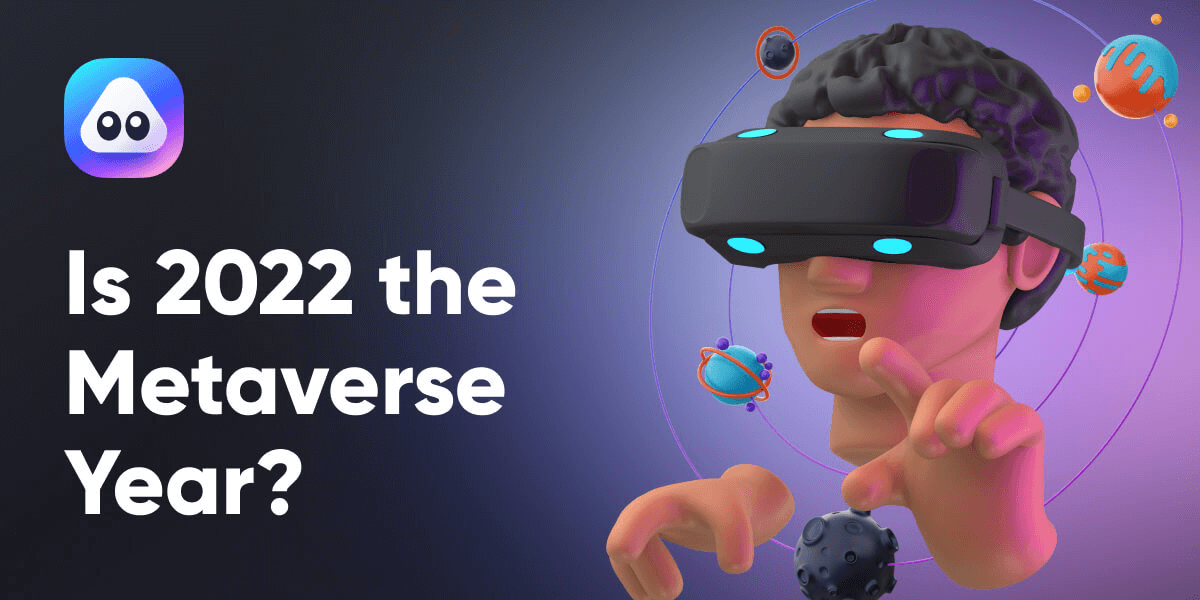Is 2022 the Metaverse Year?