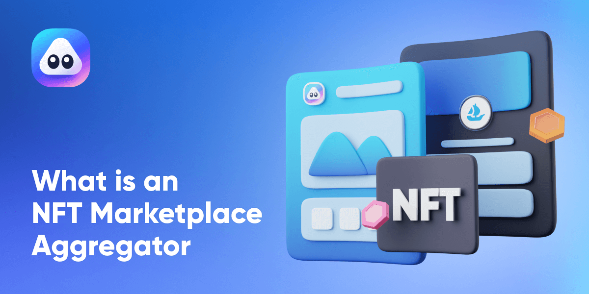 What are NFT Marketplace Aggregators and Their Benefits