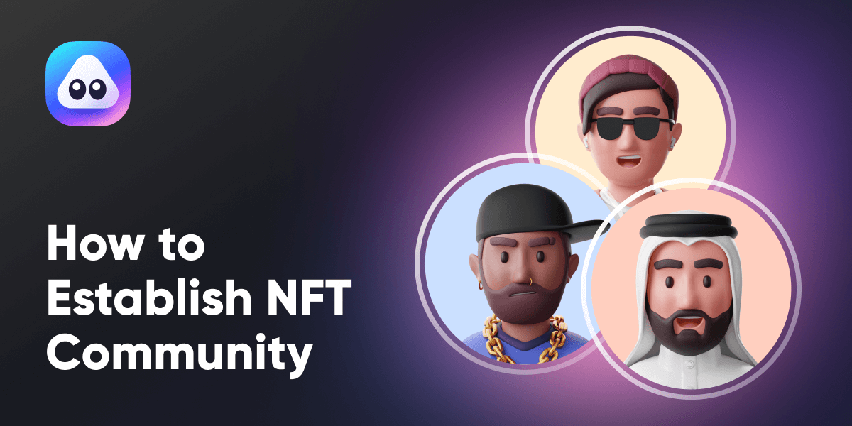 How to Build Your Own NFT Community (2023)
