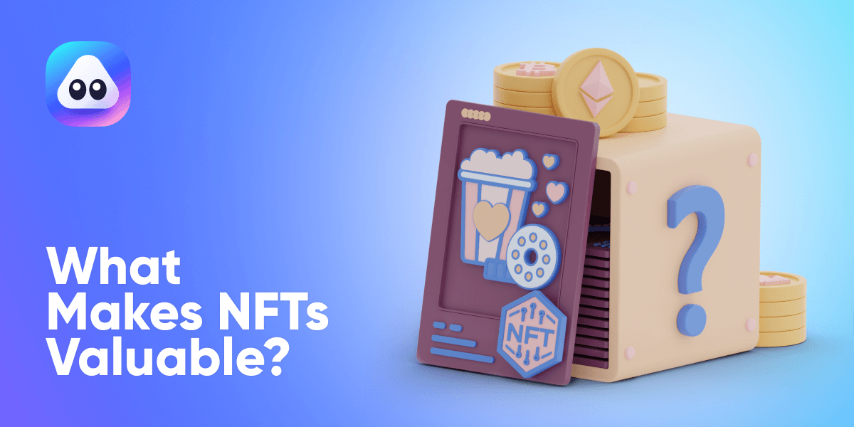 What Makes NFTs Valuable? 5 Factors Influencing NFT Prices